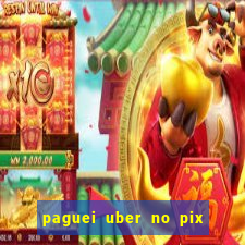 paguei uber no pix e nao achou motorista